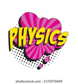 word physics in colorful retro comic speech bubble with halftone dotted shadow on white background