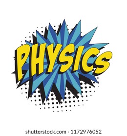 word physics in colorful retro comic speech bubble with halftone dotted shadow on white background