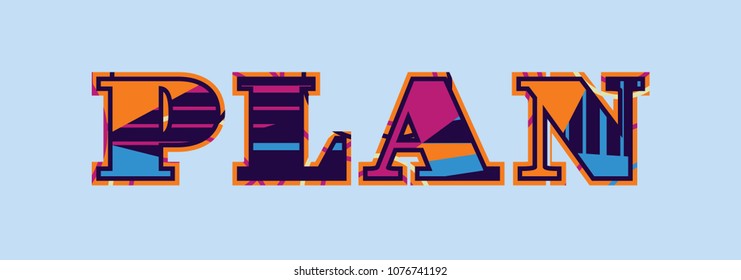 The word PLAN concept written in colorful abstract typography. Vector EPS 10 available.