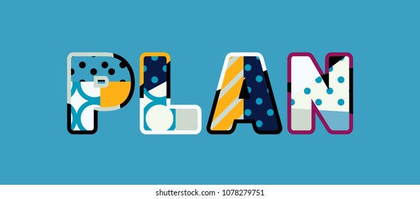 The word PLAN concept written in colorful abstract typography. Vector EPS 10 available.