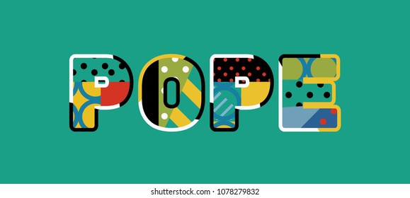 The word POPE concept written in colorful abstract typography. Vector EPS 10 available.
