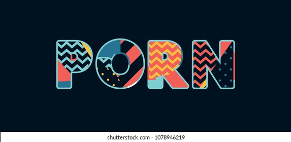 The word PORN concept written in colorful abstract typography. Vector EPS 10 available.