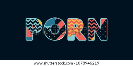 The Word Porn Concept Written In Colorful Abstract Typography Vector Eps 10 Available The Word Porn Concept Written In Colorful Abstract Typography Vector Eps 10 Available