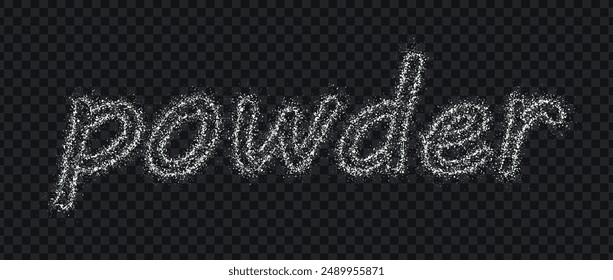 Word POWDER consists of particles ground from flour salt or sugar crystals. White dust grain texture isolated on dark background. Crushed granules of sand. Vector illustration of spilled powder