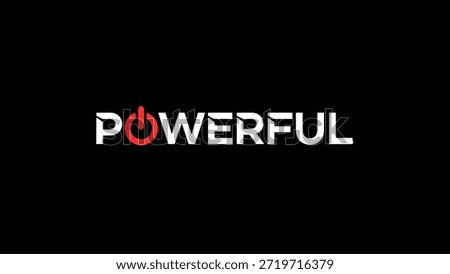 The word 'POWERFUL' is displayed in bold white lettering against a solid black background. The letter 'O' in 'POWERFUL' is replaced by a red power