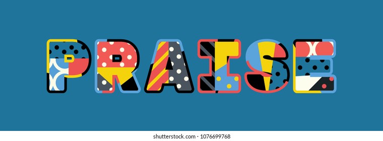 The word PRAISE concept written in colorful abstract typography. Vector EPS 10 available.