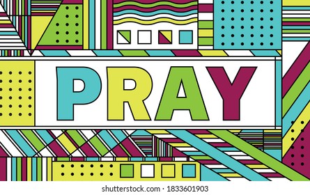 The word PRAY written in abstract patterns and colors illustration. Vector EPS 10 available.