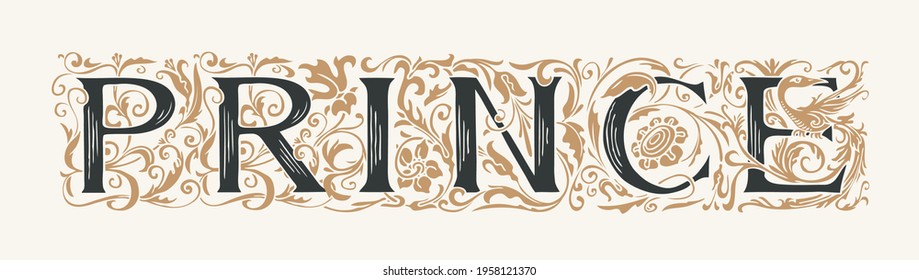 The word PRINCE. Vintage lettering in ornate hand-drawn initial letters. PRINCE logo symbol luxury design. Beautiful regal inscription for print on clothes, mugs, pillows, t-shirt, cards, invitations