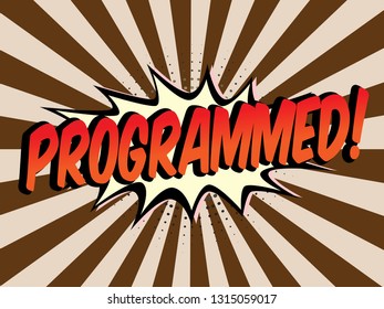 The Word Programmed on speech bubbles with sunshine background. Color In Brown Tone. Illustration in Comic style about Motivation business.

