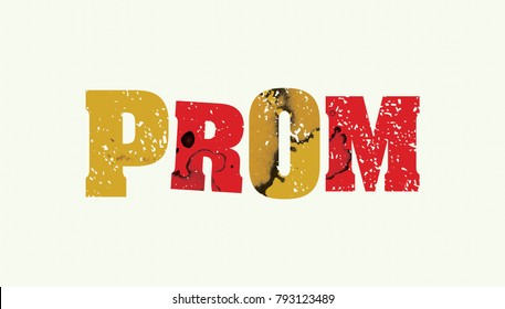 The word PROM concept printed in letterpress hand stamped colorful grunge paint and ink. Vector EPS 10 available.