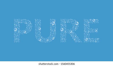 The word "PURE" from bubbles on blue background. transparent text from bubbles splash. 3d vector realistic. air, droplet, underwater air, rain, condensate. Vector Illustration. EPS 10.