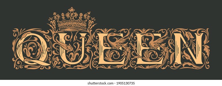 The Word Queen. Vintage Lettering In Ornate Hand-drawn Initial Letters. Queen Logo Luxury Design With Crown In Black And Beige Colors. Beautiful Inscription For Print On Clothes, Cards, Invitations