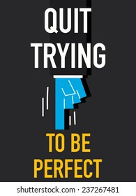 Word QUIT TRYING TOBE PERFECT