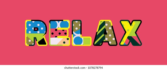 The word RELAX concept written in colorful abstract typography. Vector EPS 10 available.