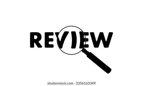 The word 'review' signifies an assessment that involves evaluating and reviewing. text with magnifying glass optical effect