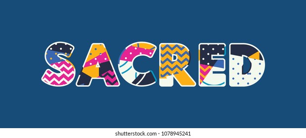 The word SACRED concept written in colorful abstract typography. Vector EPS 10 available.
