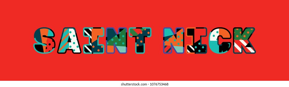 The word SAINT NICK concept written in colorful abstract typography. Vector EPS 10 available.