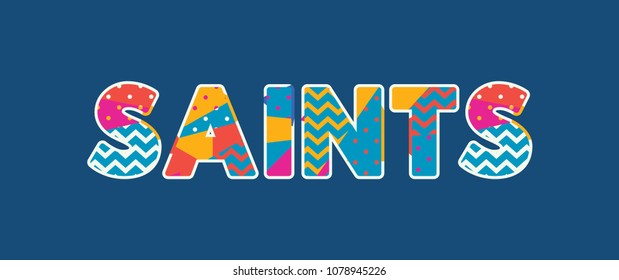 The word SAINTS concept written in colorful abstract typography. Vector EPS 10 available.