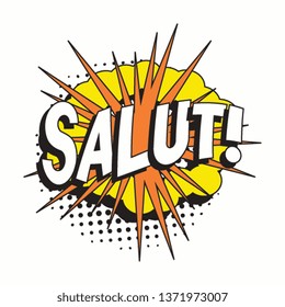 word 'salut' (hello in french) in comic speech bubble with strong and halftone dotted shadows on white background. vector vintage pop art illustration easy to edit and customize. eps 10