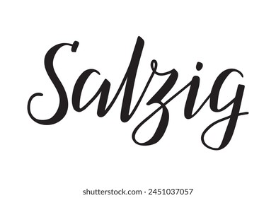 Word Salzig, which means Salty in German, modern brush ink calligraphy. Black isolated text on white background. Handwritten lettering. Vector.