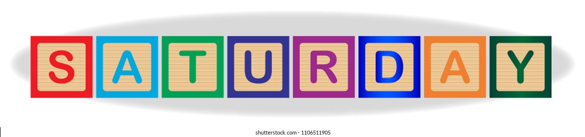 The word Saturday spelled out in kiddies wooden block letters