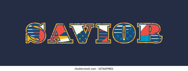 The word SAVIOR concept written in colorful abstract typography. Vector EPS 10 available.