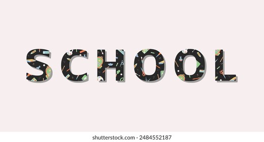 The word SCHOOL and stationery inside the letters. Back to school theme. Vector flat graphic illustration in doodle style.