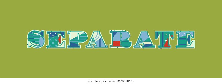 The word SEPARATE concept written in colorful abstract typography. Vector EPS 10 available.