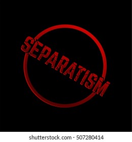 The word Separatism breaking apart breaks off a ring. The concept of a rupture of the relations, disintegration in society. An emblem for the press. A vector illustration with 3D effect.