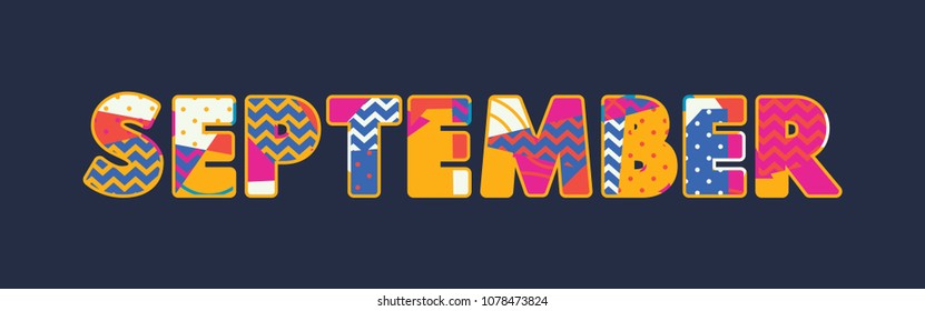 The word SEPTEMBER concept written in colorful abstract typography. Vector EPS 10 available.