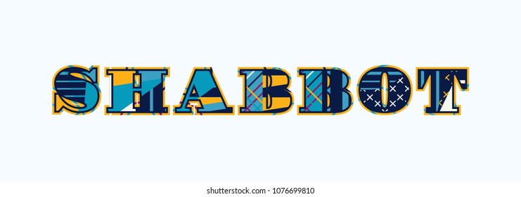 The word SHABBOT concept written in colorful abstract typography. Vector EPS 10 available.