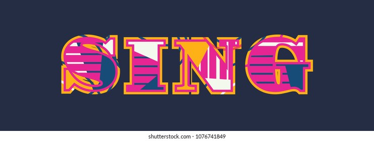 The word SING concept written in colorful abstract typography. Vector EPS 10 available.