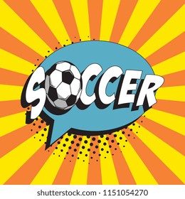 word soccer and ball in retro comics speech bubble in pop art style on colorful background with radial lines