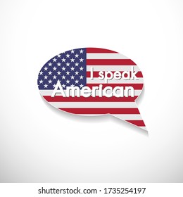 The word I Speak American or English in bubble with american flag, speak and language, vector icon