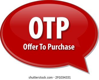 word speech bubble illustration of business acronym term OTP Offer To Purchase