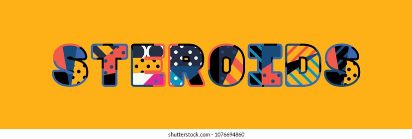 The word STEROIDS concept written in colorful abstract typography. Vector EPS 10 available.