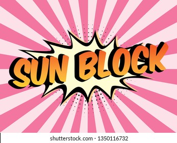 The Word Sunblock on speech bubbles with sunshine background.Color In Pink Tone. Illustration in Comic style about Skin Care for web banners, posters, cards, wallpapers. 
