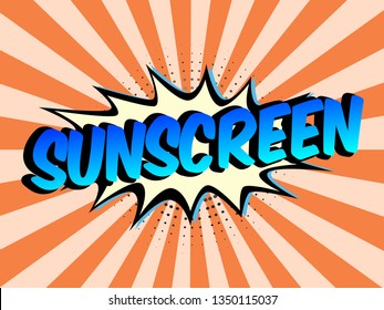 The Word Sunscreen on speech bubbles with sunshine background.Color In Orange Tone. Illustration in Comic style about Skin Care for web banners, posters, cards, wallpapers. 