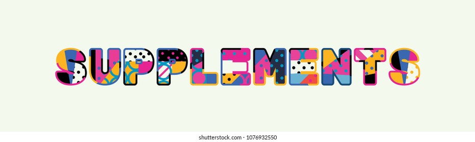 The word SUPPLEMENTS concept written in colorful abstract typography. Vector EPS 10 available.