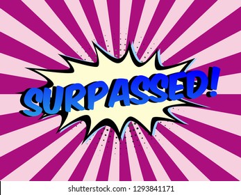 The Word Surpassed on speech bubbles with sunshine background. Illustration in Comic style about Motivation business.

