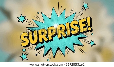 The word 'SURPRISE!' is dramatically displayed in a comic book explosion style, set against a soft, slightly blurred floral background, conveying a sense of unexpected joy and excitement.