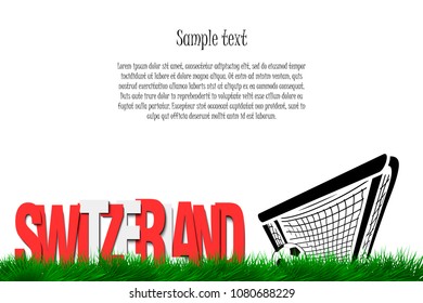 Word Switzerland and soccer ball in the gate on the grass. Vector illustration