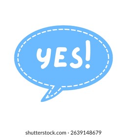 Word text yes on speech form. Vector illustration of yes in blue speech bubble on white background. ( original illustration, not AI Generated ).