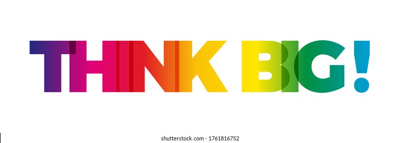 The word Think big. Vector banner with the text colored rainbow.