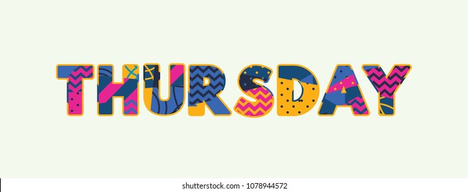 The word THURSDAY concept written in colorful abstract typography. Vector EPS 10 available.