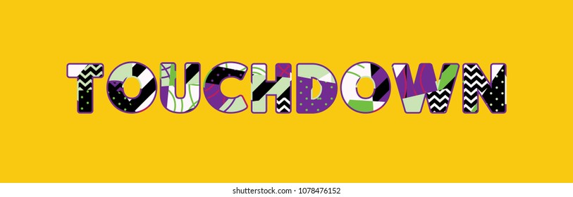 The word TOUCHDOWN concept written in colorful abstract typography. Vector EPS 10 available.