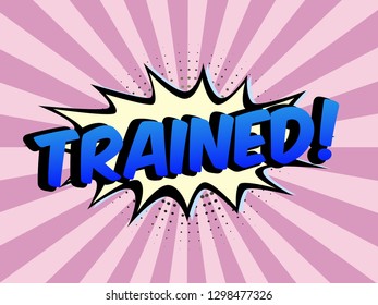 The Word Trained on speech bubbles with sunshine background. Color In Purple Tone. Illustration in Comic style about Motivation business.


