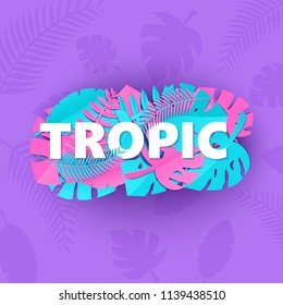 Word TROPIC composition with creative pink blue jungle leaves on purple background in paper cut style. Tropical leaf white letters for design poster, banner flyer T-shirt printing, Vector illustration