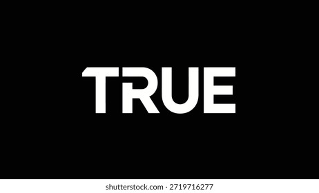 A palavra 'TRUE' é exibida em letras maiúsculas grandes, negrito, brancas sans-serif sobre um fundo preto. O design simples, mas impactante