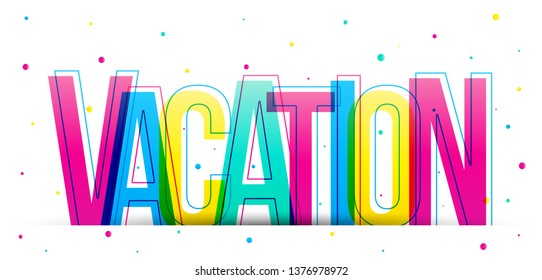 The word Vacation. Colorful letters banner